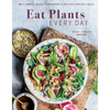Eat Plants Every Day (Amazing Vegan Cookbook, Delicious Plant-Based Recipes): 90+ Flavorful Recipes to Bring More Plants Into Your Daily Meals - Hardcover