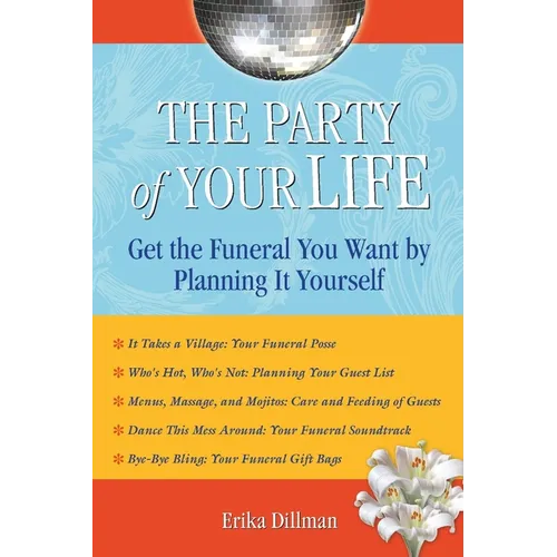 The Party of Your Life: Get the Funeral You Want by Planning It Yourself - Paperback