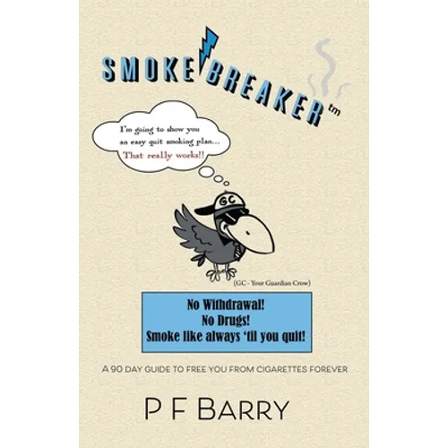 Smokebreaker: A 90 day guide to free you from cigarettes forever - Paperback