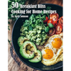 50 Breakfast Bliss Cooking for Home Recipes - Paperback