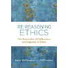 Re-Reasoning Ethics: The Rationality of Deliberation and Judgment in Ethics - Paperback