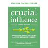 Crucial Influence, Third Edition: Leadership Skills to Create Lasting Behavior Change - Hardcover