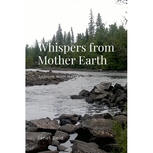 Whispers from Mother Earth: Sojourn With Nature - Paperback