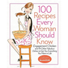 100 Recipes Every Woman Should Know: Engagement Chicken and 99 Other Fabulous Dishes to Get You Everything You Want in Life: A Glamour Cookbook - Hardcover