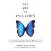 The Art of Intuition: Cultivating Your Inner Wisdom - Paperback
