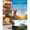 The Caddy's Cookbook: Remembering Favorite Recipes from the Caddy House to the Clubhouse of Augusta National Golf Club - Hardcover