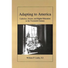 Adapting to America: Catholics, Jesuits, and Higher Education in the Twentieth Century - Paperback