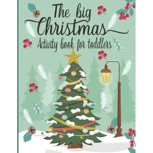 The Big Christmas Book For toddlers: A Fun Christmas Shape & Line Tracing WorkBook For Kids ages 3-5-Coloring Pages, Mazes, Dot to Dot, Letter To Sant - Paperback