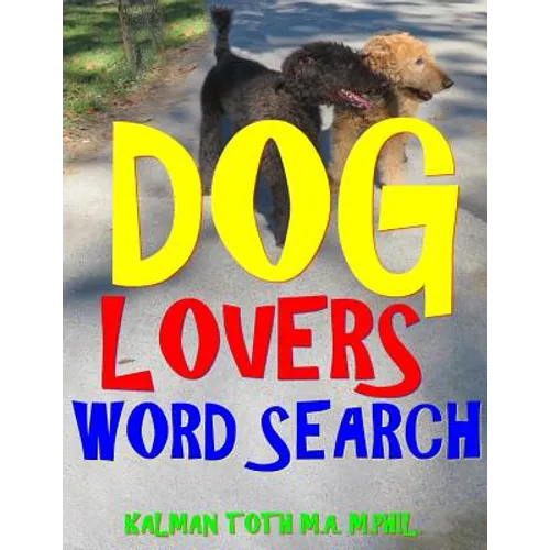 Dog Lovers Word Search: 133 Extra Large Print Entertaining Themed Puzzles - Paperback