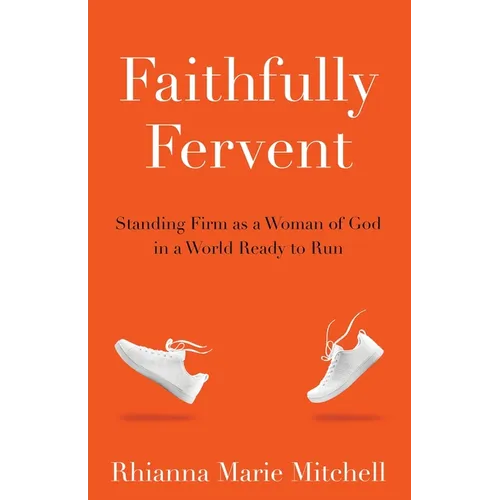Faithfully Fervent: Standing Firm as a Woman of God in a World Ready to Run - Paperback