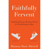 Faithfully Fervent: Standing Firm as a Woman of God in a World Ready to Run - Paperback