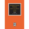 Jackson County, Georgia Inferior Court Minutes, 1796-1802. (Vol. #1) - Paperback