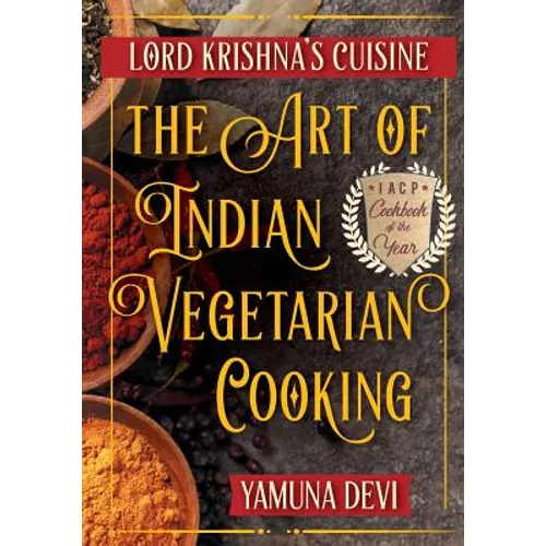 Lord Krishna's Cuisine: The Art of Indian Vegetarian Cooking - Paperback