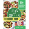Lean and Green Cookbook 2021: 550-Day Tasty and Healthy Recipes to Help You Keep Healthy and Lose Weight. With 4, 2 & 1 and 5 &1 Meal Plan - Hardcover