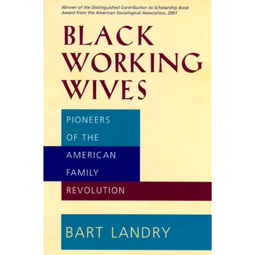 Black Working Wives: Pioneers of the American Family Revolution - Paperback