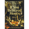 If You Believed Moses (Vol 2): The Conversion of the Jews as the Close of History - Paperback