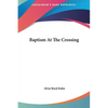 Baptism At The Crossing - Hardcover