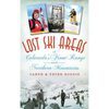 Lost Ski Areas of Colorado's Front Range and Northern Mountains - Hardcover