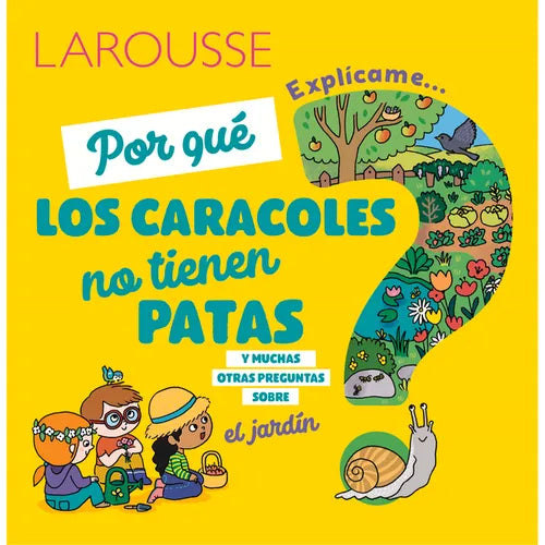 ¿Por Qué Los Caracoles No Tienen Patas?: Y Muchas Otras Preguntas Sobre El Jardín - Hardcover