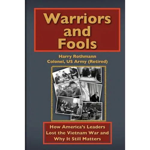 Warriors and Fools: How America's Leaders Lost the Vietnam War and Why It Still Matters - Paperback