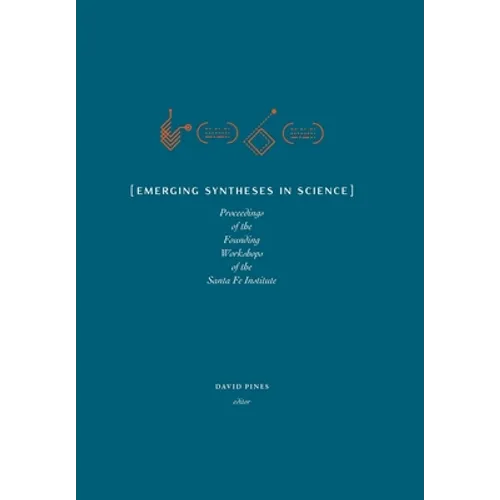 Emerging Syntheses in Science: Proceedings from the Founding Workshops of the Santa Fe Institute - Hardcover