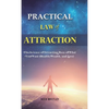 Practical Law of Attraction: The Science of Attracting More of What You Want (Health, Wealth, and Love) - Hardcover