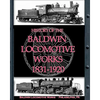 History of the Baldwin Locomotive Works 1831-1920 - Paperback