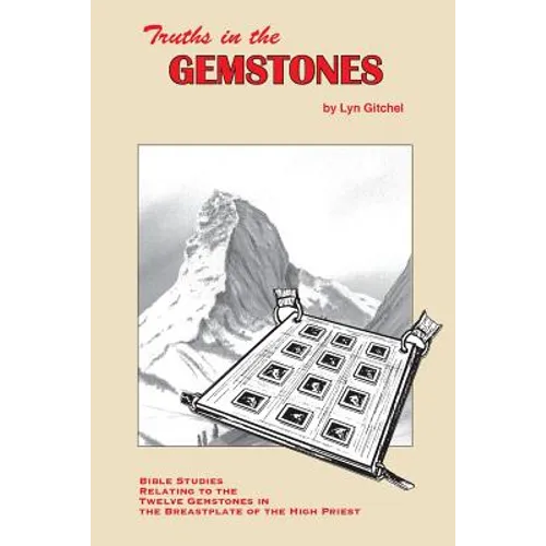 Truths in the Gemstones: Bible Studies relating to the Gemstones in the Breastplate of the High Priest - Paperback