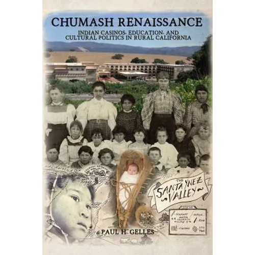 Chumash Renaissance: Indian Casinos, Education, and Cultural Politics in Rural California - Paperback