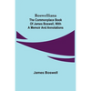 Boswelliana: The Commonplace Book of James Boswell, with a Memoir and Annotations - Paperback