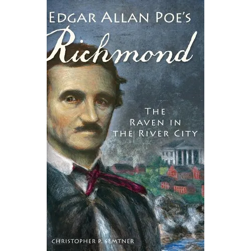 Edgar Allan Poe's Richmond: The Raven in the River City - Hardcover