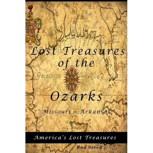 Lost Treasures of the Ozarks: Missouri - Arkansas - Paperback