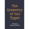 The Symmetry of the Tyger: A Memoir - Paperback