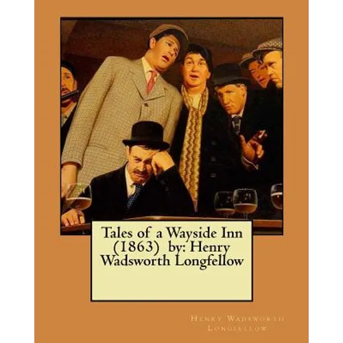 Tales of a Wayside Inn (1863) by: Henry Wadsworth Longfellow - Paperback