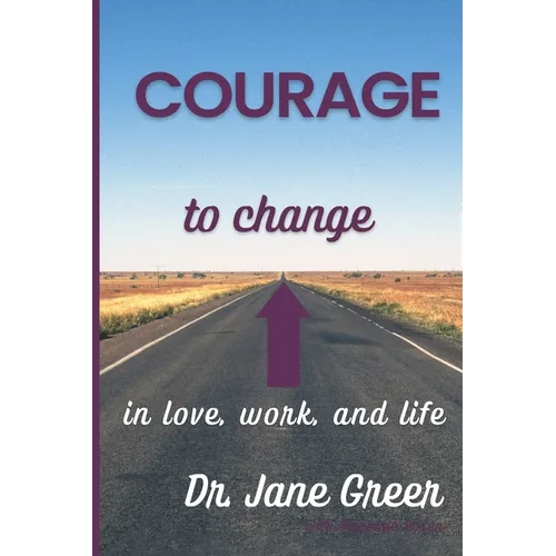 Courage to Change: In Love, work and Life - Paperback
