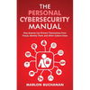 The Personal Cybersecurity Manual: How Anyone Can Protect Themselves from Fraud, Identity Theft, and Other Cybercrimes - Paperback