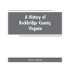 A History of Rockbridge County, Virginia - Paperback