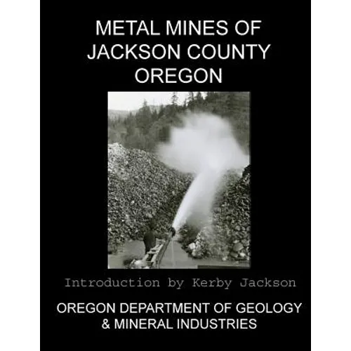 Metal Mines of Jackson County Oregon - Paperback