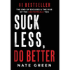 Suck Less, Do Better: The End of Excuses & the Rise of the Unstoppable You - Hardcover