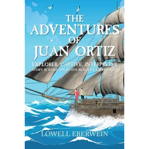 The Adventures of Juan Ortiz: Explorer, Captive, Interpreter - Paperback