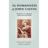 The Humanness of John Calvin: The Reformer as a Husband, Father, Pastor & Friend - Paperback