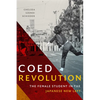 Coed Revolution: The Female Student in the Japanese New Left - Paperback