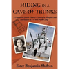 Hiding in a Cave of Trunks: A Prominent Jewish Family's Century in Shanghai and Internment in a WWII POW camp. - Paperback