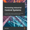 Pentesting Industrial Control Systems: An ethical hacker's guide to analyzing, compromising, mitigating, and securing industrial processes - Paperback
