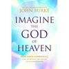 Imagine the God of Heaven: Near-Death Experiences, God's Revelation, and the Love You've Always Wanted - Paperback