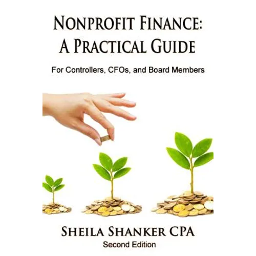 Nonprofit Finance: A Practical Guide: For Controllers, CFOs, and Board Members - Paperback