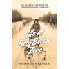 Life at Fifty Below Zero: An Alaskan Memoir on Teaching and Learning - Paperback