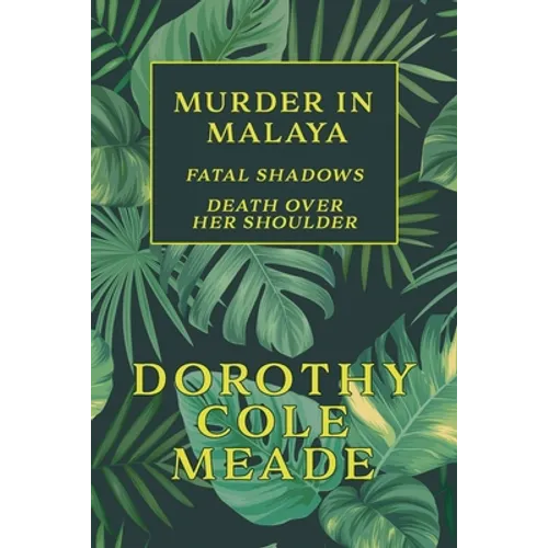 Murder in Malaya: Fatal Shadows / Death Over Her Shoulder (Golden-Age Mystery Reprint) - Paperback