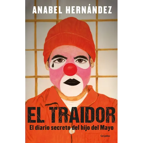 El Traidor. El Diario Secreto del Hijo del Mayo / The Traitor. the Secret Diary of Mayo's Son - Paperback