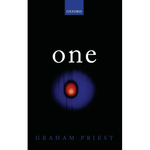 One: Being an Investigation Into the Unity of Reality and of Its Parts, Including the Singular Object Which Is Nothingness - Hardcover